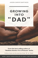 Growing Into "Dad": How I Went From Dealer to Dad: First Edition