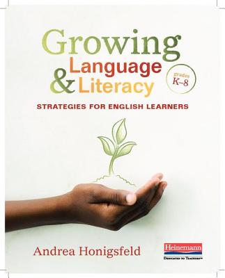 Growing Language and Literacy: Strategies for English Learners - Honigsfeld, Andrea