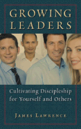 Growing Leaders: Cultivating Discipleship for Yourself and Others