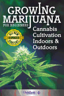 Growing Marijuana for Beginners: Cannabis Cultivation Indoors and Outdoors