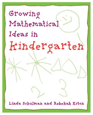 Growing Mathematical Ideas in Kindergarten - Dacey, Linda Schulman, and Eston, Rebeka