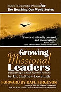 Growing Missional Leaders: Biblical Strategies to Reach Your World For Christ