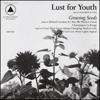 Growing Seeds - Lust for Youth