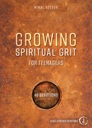 Growing Spiritual Grit for Teenagers: 40 Devotions
