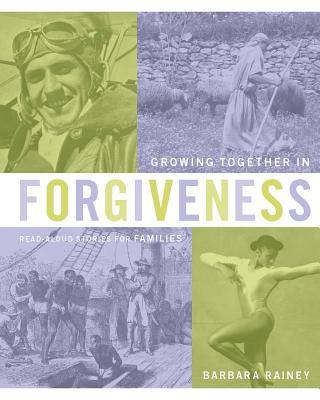 Growing Together in Forgiveness: Read-Aloud Stories for Families Book Series - Rainey, Barbara