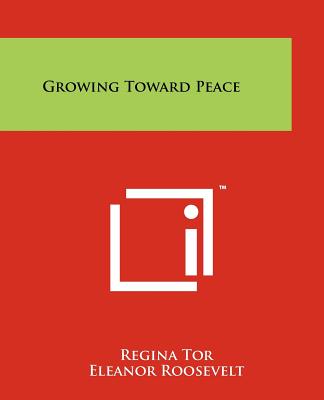 Growing Toward Peace - Tor, Regina, and Roosevelt, Eleanor