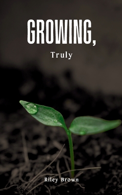 Growing, Truly - Brown, Riley