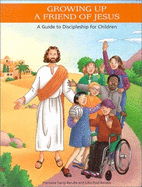 Growing Up a Friend of Jesus: A Guide to Discipleship for Children