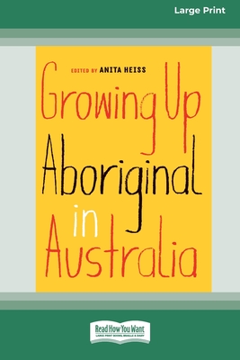 Growing Up Aboriginal in Australia (16pt Large Print Edition) - Heiss, Anita