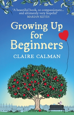 Growing Up for Beginners: An uplifting book club read - Claire Calman