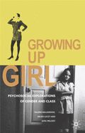 Growing Up Girl: Psycho-social Explorations of Gender and Class