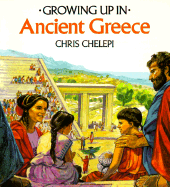 Growing Up in Ancient Greece - Chelepi, Chris, and Molan, Christine (Illustrator)