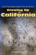 Growing Up in California: Life in the Golden State in the 40's & 50's