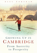 Growing Up in Cambridge: From Austerity to Prosperity