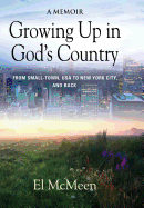 Growing Up in God's Country: A Memoir