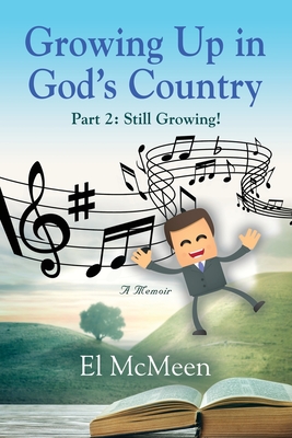 Growing Up in God's Country, Part 2: Still Growing! - McMeen, El