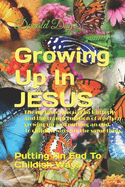 Growing Up In JESUS: Putting An End To Childish Ways