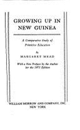 Growing Up in New Guinea: A Comparative Study of Primitive Education - Mead, Margaret, Professor