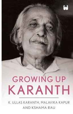 Growing Up Karanth - Karanth, Kota Ullas, and Kapur, Malavika, and Rau, Kshama