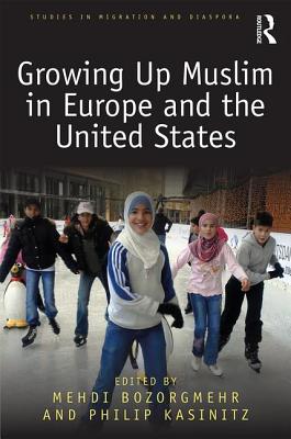 Growing Up Muslim in Europe and the United States - Bozorgmehr, Medhi (Editor), and Kasinitz, Philip (Editor)