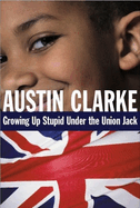 Growing Up Stupid Under the Union Jack: A Memoir