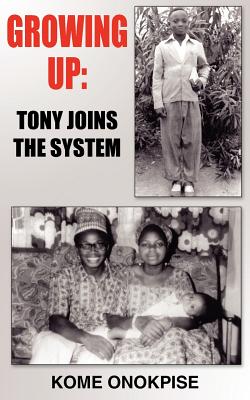 Growing Up: Tony Joins the System - Onokpise, Kome