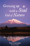 Growing Up with a Soul Full of Nature: One Man's Story of a Childhood Filled with Nature as Teacher and Friend