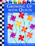 Growing Up with Quilts: 15 Projects for Babies to Teens