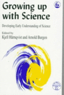 Growing Up with Science: Developing Early Understanding of Science - Harnqvist, Kjell (Editor), and Burgen, Arnold (Editor)