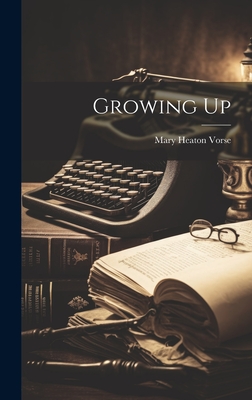 Growing Up - Vorse, Mary Heaton