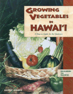Growing Vegetables in Hawaii: A How-To Guide for the Gardener