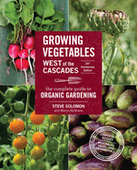 Growing Vegetables West of the Cascades, 35th Anniversary Edition: The Complete Guide to Organic Gardening