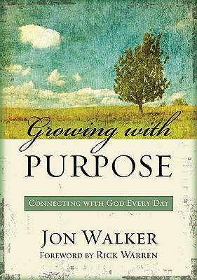 Growing with Purpose: Connecting with God Every Day - Walker, Jon