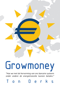 Growmoney: Hoe we met de hervorming van ons bancaire systeem onder andere de energietransitie kunnen betalen.