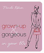 Grown-Up & Gorgeous in Your 60s
