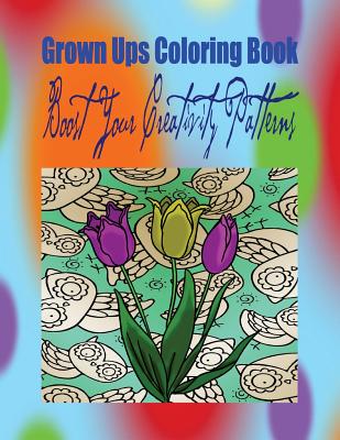 Grown Ups Coloring Book Boost Your Creativity Patterns Mandalas - Stanley, David, Dr.