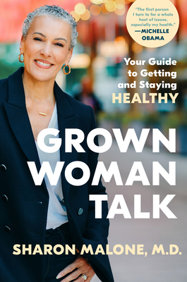 Grown Woman Talk: Your Guide to Getting and Staying Healthy - Malone, Sharon