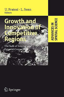 Growth and Innovation of Competitive Regions: The Role of Internal and External Connections - Fratesi, Ugo (Editor), and Senn, Lanfranco (Editor)