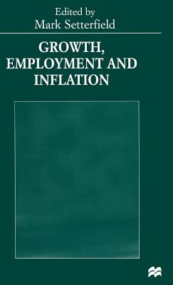 Growth, Employment and Inflation: Essays in Honour of John Cornwall - Setterfield, Mark (Editor)