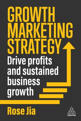 Growth Marketing Strategy: Drive Profits and Sustained Business Growth - Jia, Rose