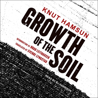 Growth of the Soil - Hamsun, Knut, and Leithauser, Brad (Introduction by), and Lyngstad, Sverre (Translated by)