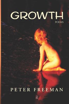 Growth: Poems - Freeman, Peter
