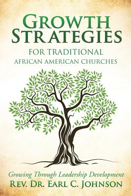 Growth Strategies For Traditional African American Churches - Johnson, Earl C