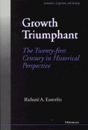 Growth Triumphant: The Twenty-First Century in Historical Perspective