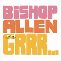 Grrr... - Bishop Allen