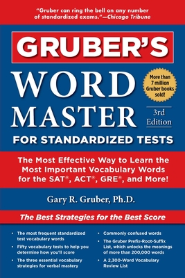 Gruber's Word Master for Standardized Tests: The Most Effective Way to Learn the Most Important Vocabulary Words for the Sat, Act, Gre, and More! - Gruber, Gary, PhD