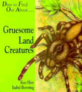 Gruesome, Land Creatures: Dare to Find Out About... - Hoy, Ken