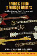 Gruhn's Guide to Vintage Guitars: An Identification Guide for American Fretted Instruments