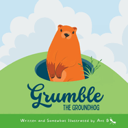 Grumble the Groundhog