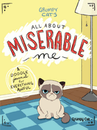 Grumpy Cat's All about Miserable Me: A Doodle Journal for Everything Awful